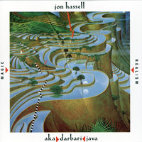 Jon Hassell - Aka / Darbari / Java