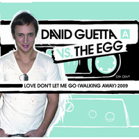 David Guetta Vs The Egg - Love Don't Let Me Go (Walking Away) 2009