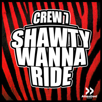 Crew 7 - Shawty Wanna Ride