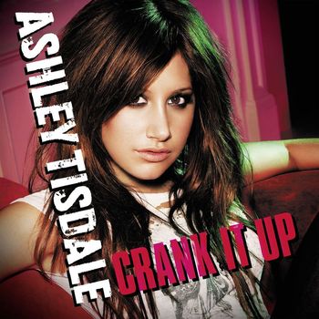 Ashley Tisdale - Crank It Up (Int'l DMD Maxi)