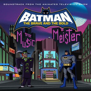 Various Artists - Batman: The Brave and the Bold - Mayhem of the Music Meister! (Soundtrack from the Animated Television Show)