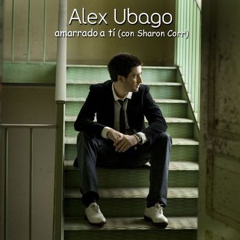 Alex Ubago - Amarrado a ti (Dueto con Sharon Corr)