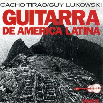 Guy Lukowski, Cacho Tirao - Guitarra de America Latina