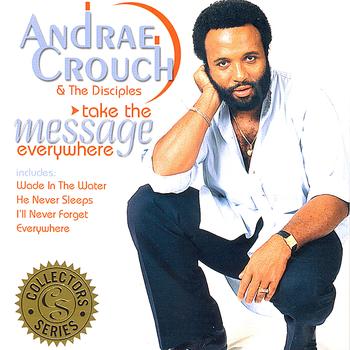 Andrae Crouch - Take the Message Everywhere