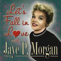 JAYE P. MORGAN - Let's Fall in Love With Jaye P. Morgan