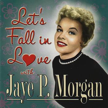 JAYE P. MORGAN - Let's Fall in Love With Jaye P. Morgan