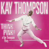 Kay Thompson - Think Pink! A Kay Thompson Party