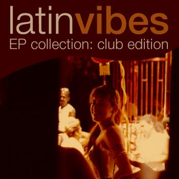 Various Artists - Latin Vibes EP Collection (Club Edition)