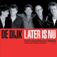 De Dijk - Later Is Nu