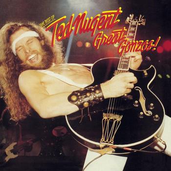 Ted Nugent - Great Gonzos! The Best Of Ted Nugent