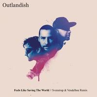 Outlandish - Feels Like Saving The World - Svenstrup & Vendelboe Remix