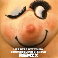 Les Rita Mitsouko / - Communiqueur d'Amour (Remixes)