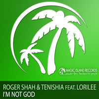 Roger Shah & Tenishia feat. Lorilee - I'm Not God