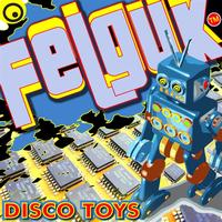 Felguk - Felguk - Disco Toys ep