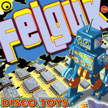 Felguk - Felguk - Disco Toys ep