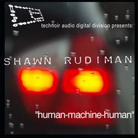 Shawn Rudiman - Human-Machine-Human