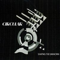 Circular - Shaping the Unknown
