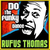 Rufus Thomas - Do The Funky Dance