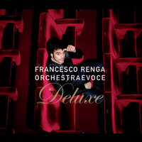Francesco Renga - Orchestra E Voce (Deluxe Edition)