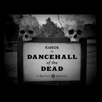 Kid606 - Dancehall of the Dead EP