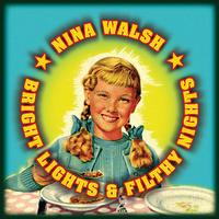 Nina Walsh - Bright Light & Filthy Nights