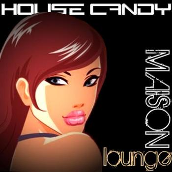 Various Artists - House Candy Maison Lounge