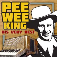 Pee Wee King - His Very Best (Rerecorded Version)