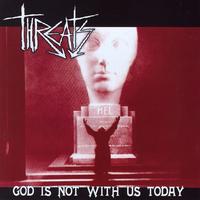 The Threats - God is Not With Us Today