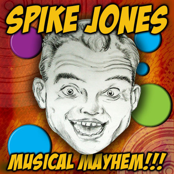 Spike Jones - Musical Mayhem !!!