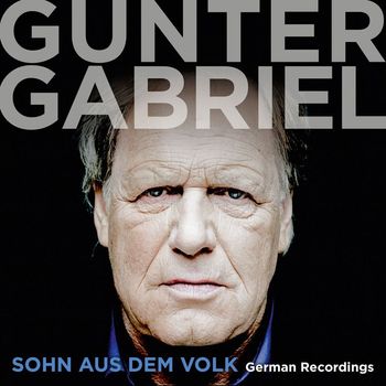 Gunter Gabriel - Sohn aus dem Volk - German Recordings [Extended Version]