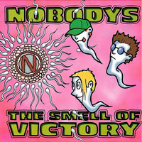 Nobodys - The Smell Of Victory