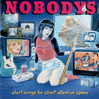 Nobodys - Short Songs For Short Attention Spans