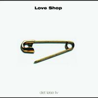 Love Shop - Det Løse Liv