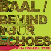 Baal - Behind Your Echoes
