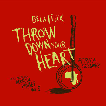 Béla Fleck - Throw Down Your Heart: Tales from The Acoustic Planet, Vol.3 - Africa Sessions