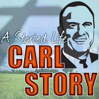 Carl Story - A Storied Life