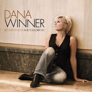 Dana Winner - Between Now And Tomorrow