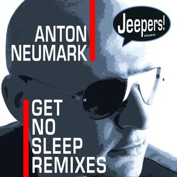 Anton Neumark - Get No Sleep Remixes