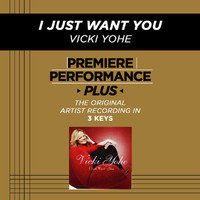 Vicki Yohe - Premiere Performance Plus: I Just Want You