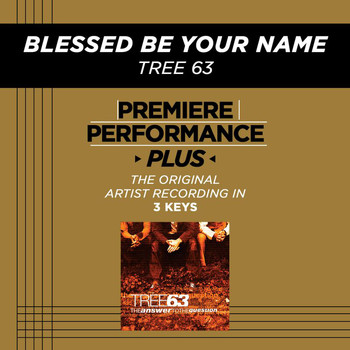 Tree63 - Premiere Performance Plus: Blessed Be Your Name