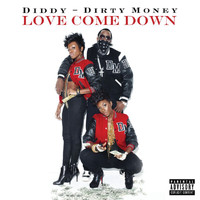 Diddy - Dirty Money - Love Come Down (Explicit Version)