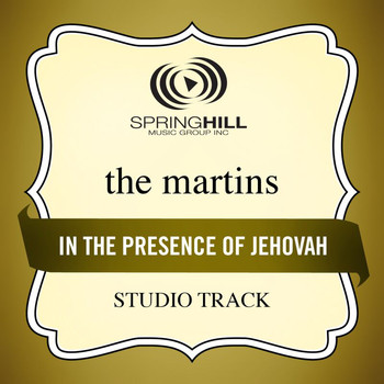 The Martins - In The Presence Of Jehovah