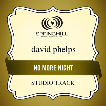 David Phelps - No More Night