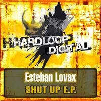 Esteban Lovax - Shut Up