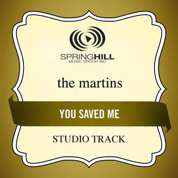 The Martins - You Saved Me