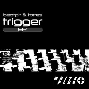 Beatpit & Torres - Trigger Ep