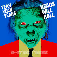 Yeah Yeah Yeahs - Heads Will Roll