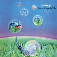 Clearlight - Forever Blowing Bubbles