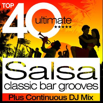 Various Artists - Top 40 Salsa Classic Latin Bar Grooves plus continous DJ Mix