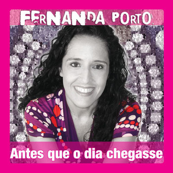 Fernanda Porto - Antes Que O Dia Chegasse